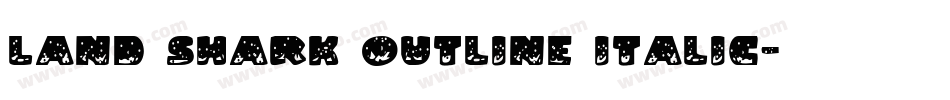 Land Shark Outline Italic字体转换